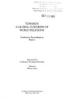 Towards a global congress of world religions by Conference Towards a Global Congress of World Religions (2nd 1978 Boston, Mass.)