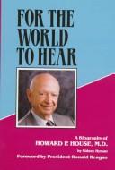 Cover of: For the World to Hear by Howard P. House, Sidney Hyman