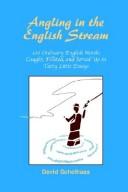 Cover of: Angling in the English Stream: 100 Ordinary English Words: Caught, Filleted, and Served Up in Tasty Little Essays