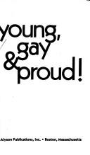 Cover of: Young, Gay and Proud! by Sasha Alyson, Sasha Alyson