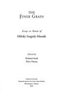 Cover of: The finer grain: essays in honor of Mihaĺy Szegedy-Maszák