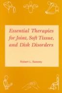 Cover of: Essential therapies for joint, soft tissue, and disk disorders