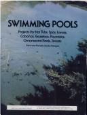 Cover of: Swimming pools: projects for hot tubs, spas, lanais, cabanas, gazebos, fountains, ornamental pools, fences
