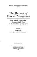 Cover of: The muslims of Bosnia-Herzegovina: their historic development from the Middle Ages to the dissolution of Yugoslavia