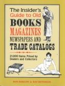 The insider's guide to old books, magazines, newspapers, trade catalogs by Ronald S. Barlow, Ray Reynolds