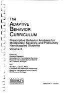 Cover of: The Adaptive behavior curriculum: prescriptive behavior analyses for moderately, severely, and profoundly handicapped students