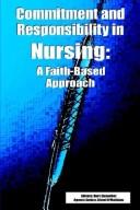 Cover of: Commitment and Responsibility in Nursing: A faith-based approach