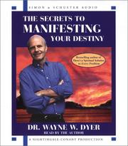 Cover of: The Secrets to Manifesting Your Destiny by Dr. Wayne W. Dyer
