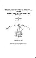 Spanish Census of Pensacola, 1784-1820 (The Spanish borderlands series) by William S. Coker