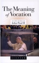 Cover of: The Meaning of Vocation | Pope John Paul II