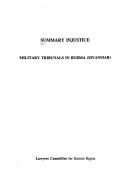 Cover of: Summary injustice: Military tribunals in Burma (Myanmar)