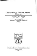 Cover of: The Ecology of Graduate Medical Education by Alexander J. Walt, Philip G. Bashook