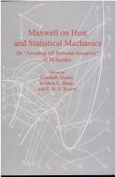 Cover of: Maxwell on Heat and Statistical Mechanics by James Clerk Maxwell, Elizabeth Garber, Stephen G. Brush, Elizabeth Garber, Stephen G. Brush