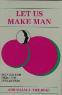 Cover of: Let us make man by Abraham J. Twerski