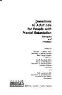 Cover of: Transitions to adult life for people with mental retardation: principles and practices