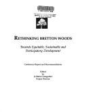 Cover of: Rethinking Bretton Woods: Towards Equitable, Sustainable and Participatory Development by Jo Marie Griesgraber, Jo Marie Griesgraber