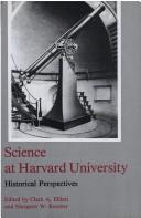 Cover of: Science at Harvard University by edited by Clark A. Elliott and Margaret W. Rossiter.