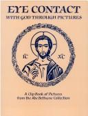 Cover of: Eye Contact with God Through Pictures: A Clip Book of Pictures from the Ade Bethune Collection