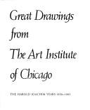 Cover of: Great Drawings from the Art Institute of Chicago: The Harold Joachim Years 1958-1983