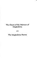 Cover of: The chant of the women of Magdalena and the Magdalena poems, with author's preface, Tradition and poetic memory by SDiane Bogus