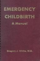 Cover of: Emergency Childbirth: A Manual