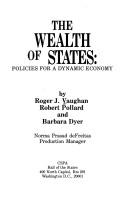 The wealth of states by Roger J. Vaughan, Pollard, Robert, Barbara Dyer