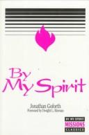 By My Spirit (By My Spirit Missions Classics) by Jonathan Goforth