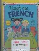 Cover of: Teach Me French: A Musical Journey Through the Day