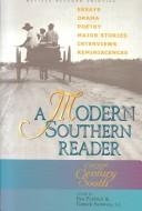 Cover of: A Modern southern reader: major stories, drama, poetry, essays, interviews, and reminiscences from the twentieth-century South