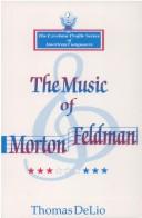 Cover of: Music of Morton Feldman (Excelsior Profile Series of American Composers) by Thomas DeLio, Thomas DeLio