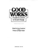 Cover of: Good works: a guide to careers in social change