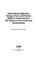 Cover of: International migration, refugee flows and human rights in North America: the impact of free trade and restructuring