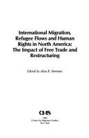 Cover of: International Migration, Refugee Flows and Human Rights in North America by Alan B. Simmons