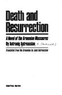 Cover of: Death and resurrection: a novel of the Armenian massacres