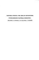 Cover of: Pastoral poetics: the uses of conventions in Renaissance pastoral romances - Arcadia, La Diana, La Galatea, L'Astrée