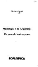 Cover of: Mariátegui y la Argentina by Elizabeth Garrels