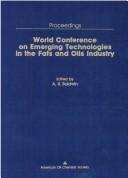 Cover of: Proceedings World Conference on Emerging Technologies in the Fats and Oils Industry, 1985
