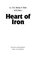 Heart of iron by Harley F. Hieb