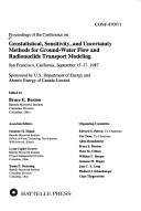 Cover of: Proceedings of the Conference on Geostatistical, Sensitivity, and Uncertainty Methods for Ground-Water Flow and Radionuclide Transport Modeling by Conference on Geostatistical, Sensitivity, and Uncertainty Methods for Ground-Water Flow and Radionuclide Transport Modeling (1987 San Francisco, Calif.)