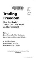 Cover of: Trading freedom: how free trade affects our lives, work, and environment