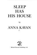 Cover of: Sleep Has His House by Anna Kavan