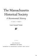 Cover of: The Massachusetts Historical Society by Louis Leonard Tucker, Louis Leonard Tucker