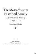Cover of: The Massachusetts Historical Society: A Bicentennial History, 1791-1991