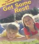 Cover of: Get Some Rest (Royston, Angela. Look After Yourself.) by Angela Royston