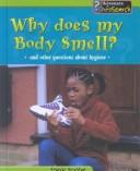 Cover of: Why Does My Body Smell? by Angela Royston