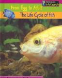 Cover of: The Life Cycle of Fish (From Egg to Adult) by 