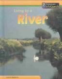 Cover of: Living by a River (Baldwin, Carol, Living Habitats.) by Carol Baldwin