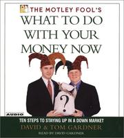 Cover of: The Motley Fool's What To Do with Your Money Now by David Gardner