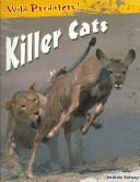 Cover of: Killer Cats (Solway, Andrew. Wild Predators.)