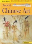 Cover of: Ancient Chinese Art (Art in History) by Jane Shuter, Jane Shuter